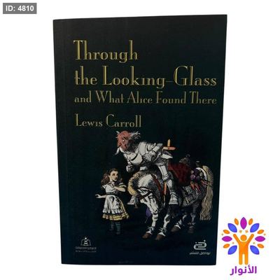 Through the Looking-Glass and What Alice Found There