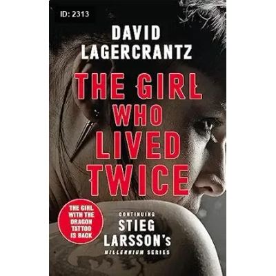 The Girl Who Lived Twice: A New Dragon Tattoo Story