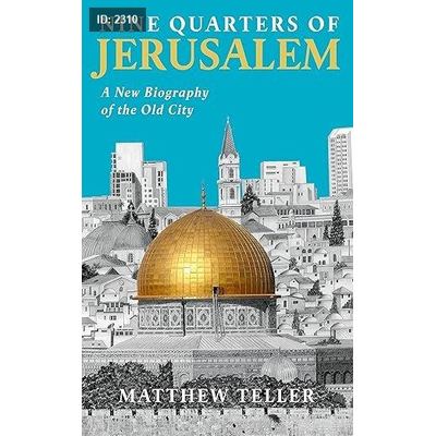 Nine Quarters of Jerusalem: A New Biography of the Old City