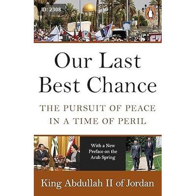 Our Last Best Chance: The Pursuit of Peace in a Time of Peril